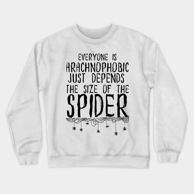 Everyone's Arachnophobic Crewneck Sweatshirt by hauntedgriffin